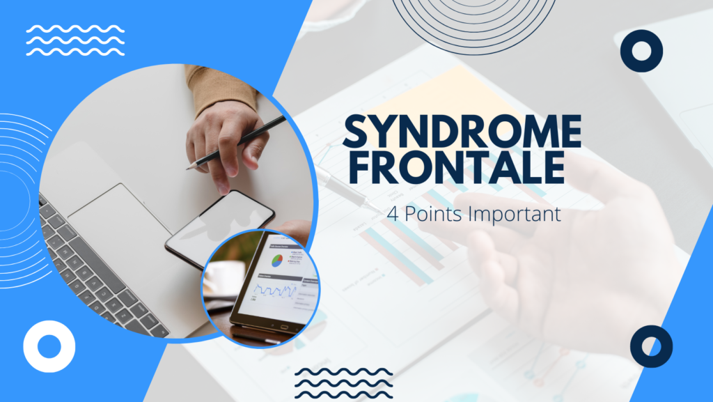 syndrome frontale | 4 Points Important
