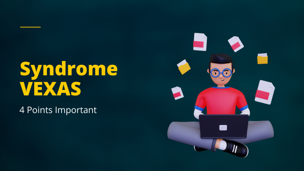 Syndrome VEXAS | 4 Points Important
