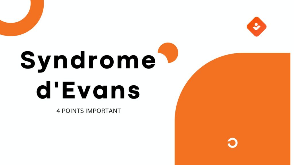 Syndrome d'Evans | 4 Points Important