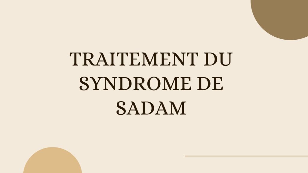 Syndrome de SADAM | 5 points importants