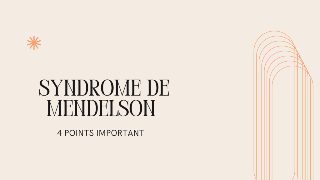 Syndrome de Mendelson | 4 Points Important